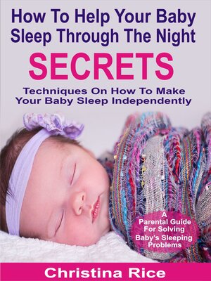 cover image of How to Help Your Baby Sleep Through the Night Secrets